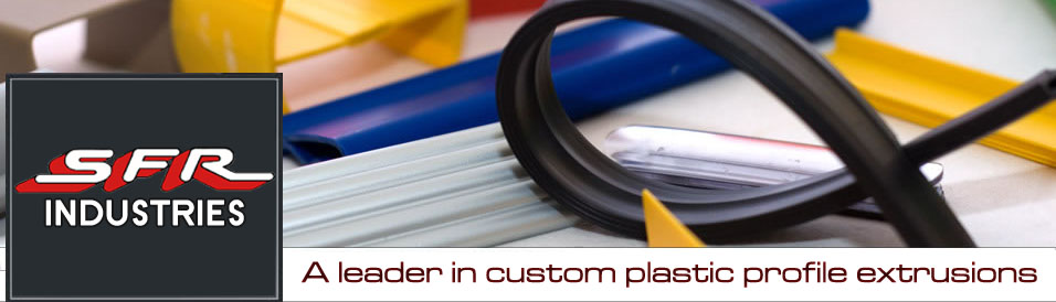 SFR Industries - A leader in custom plastic profile extrusions