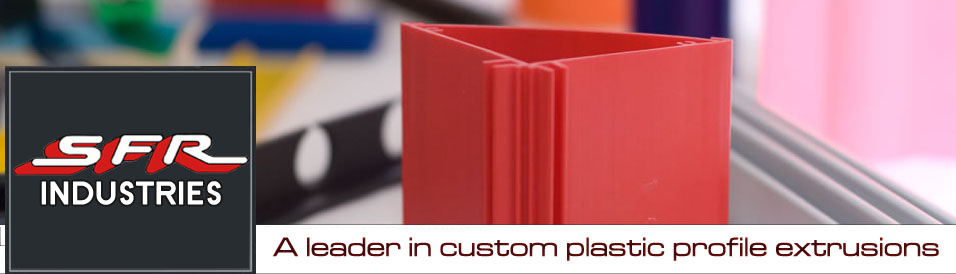 SFR Industries - A leader in custom plastic profile extrusions