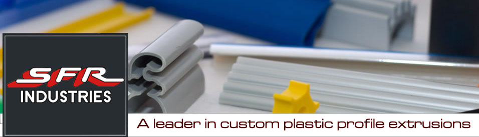 SFR Industries - A leader in custom plastic profile extrusions